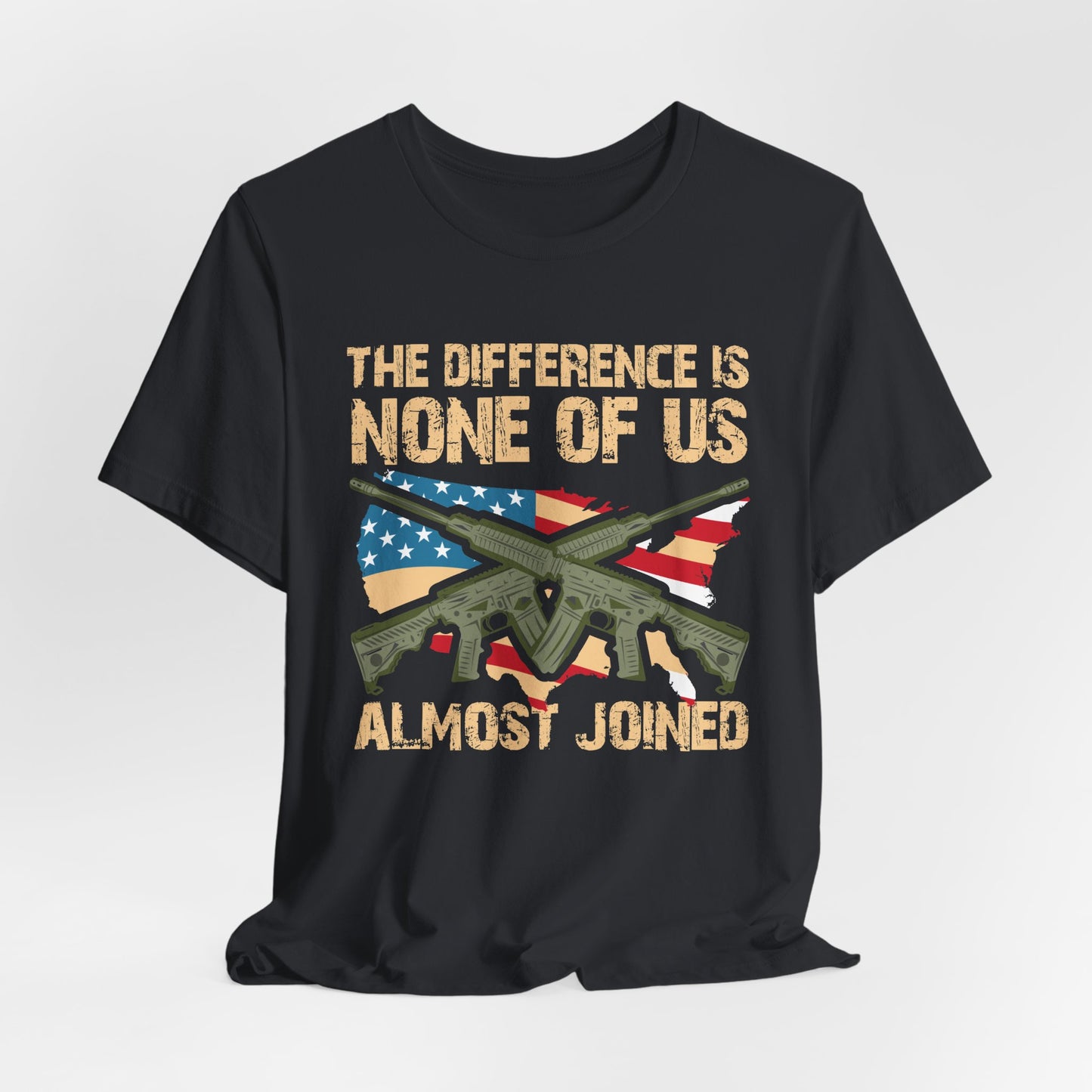 The Difference Is None Of Us Almost Joined Tee American Flag Crossed Rifles Unisex Cotton v18