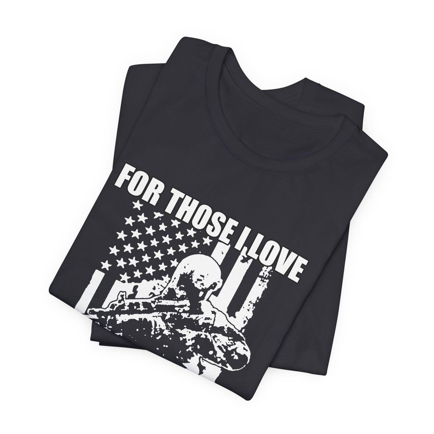 For Those I Love I Am Willing To Do Nice And Awesome Things T-Shirt Armed Soldier Flag Unisex Cotton Tee v50