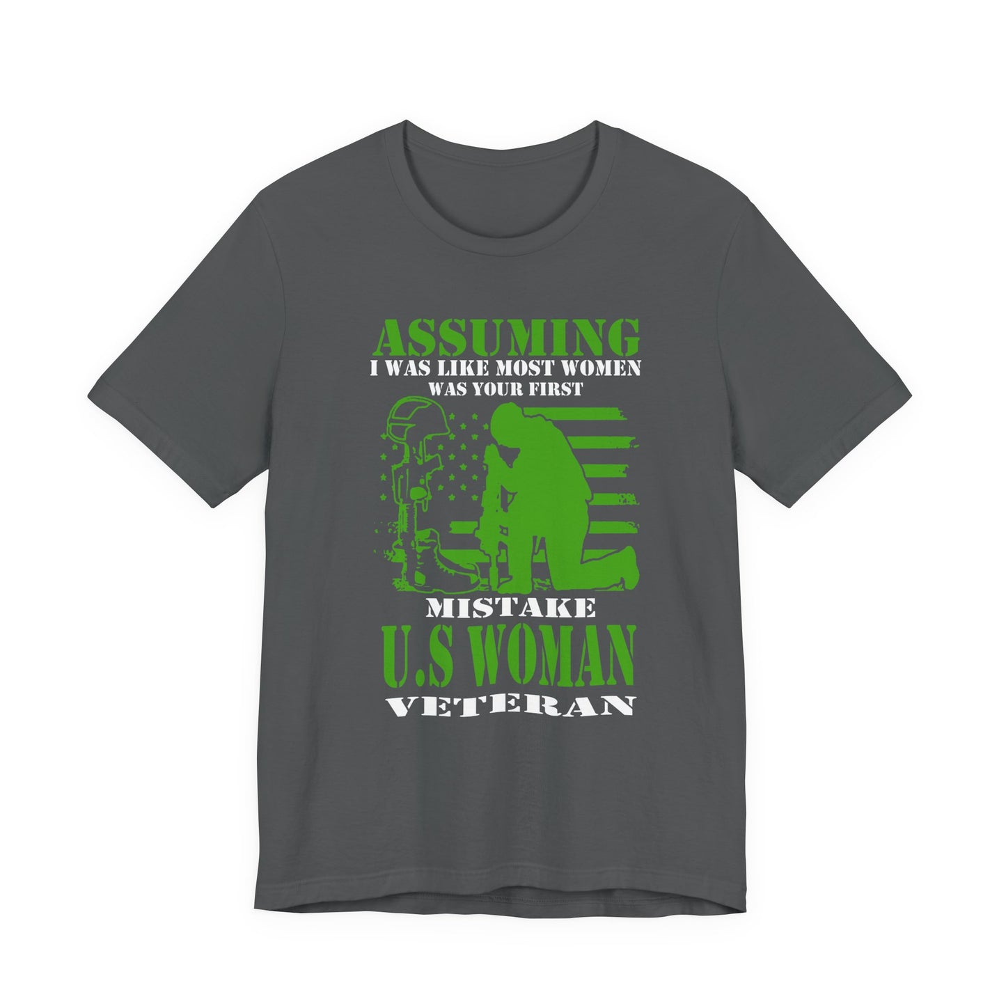 Assuming I Was Like Most Women Mistake U.S. Woman Veteran Unisex Cotton T-Shirt v45
