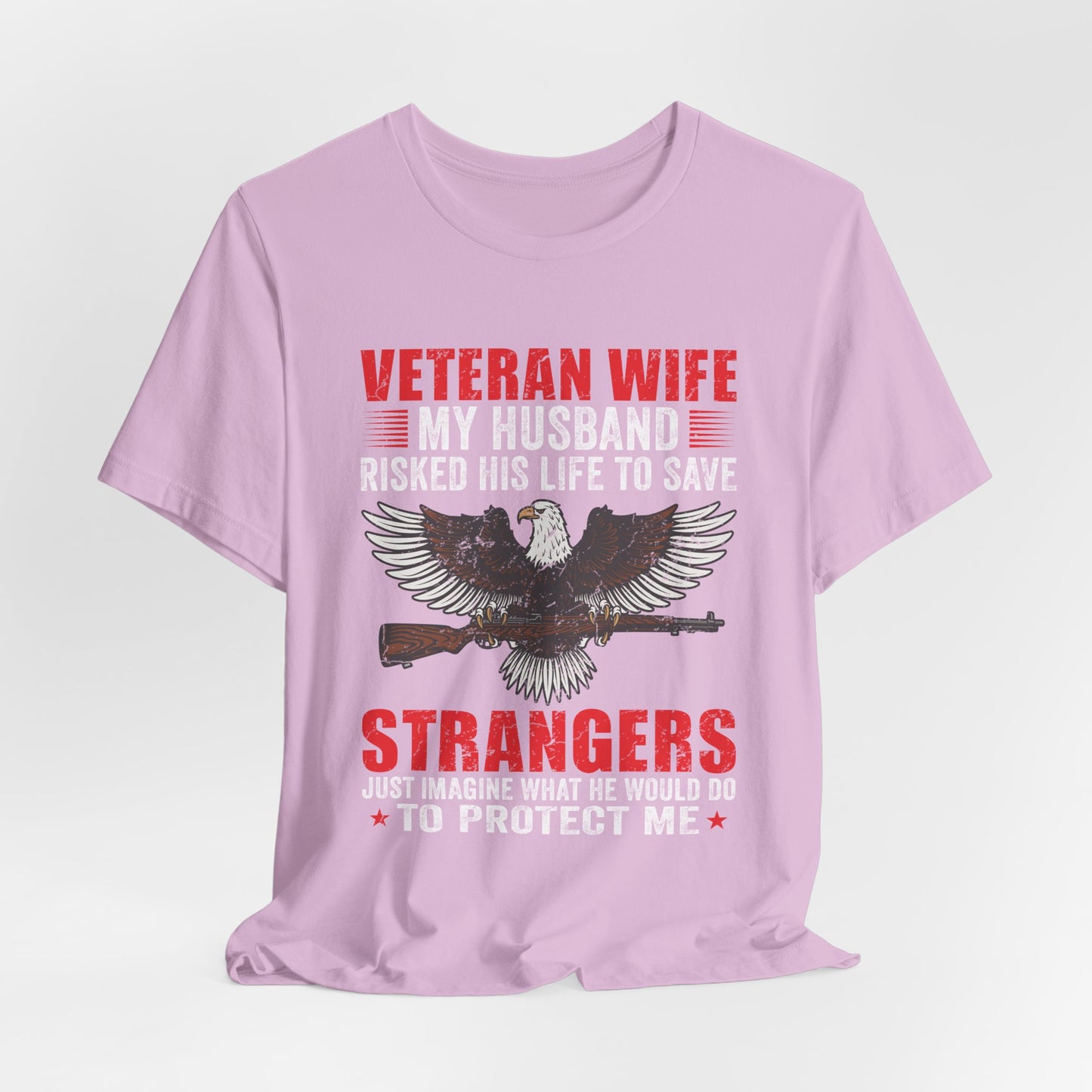 Veteran Wife My Husband Risked His Life To Save Strangers T-Shirt Eagle Rifle Unisex Cotton Tee v40
