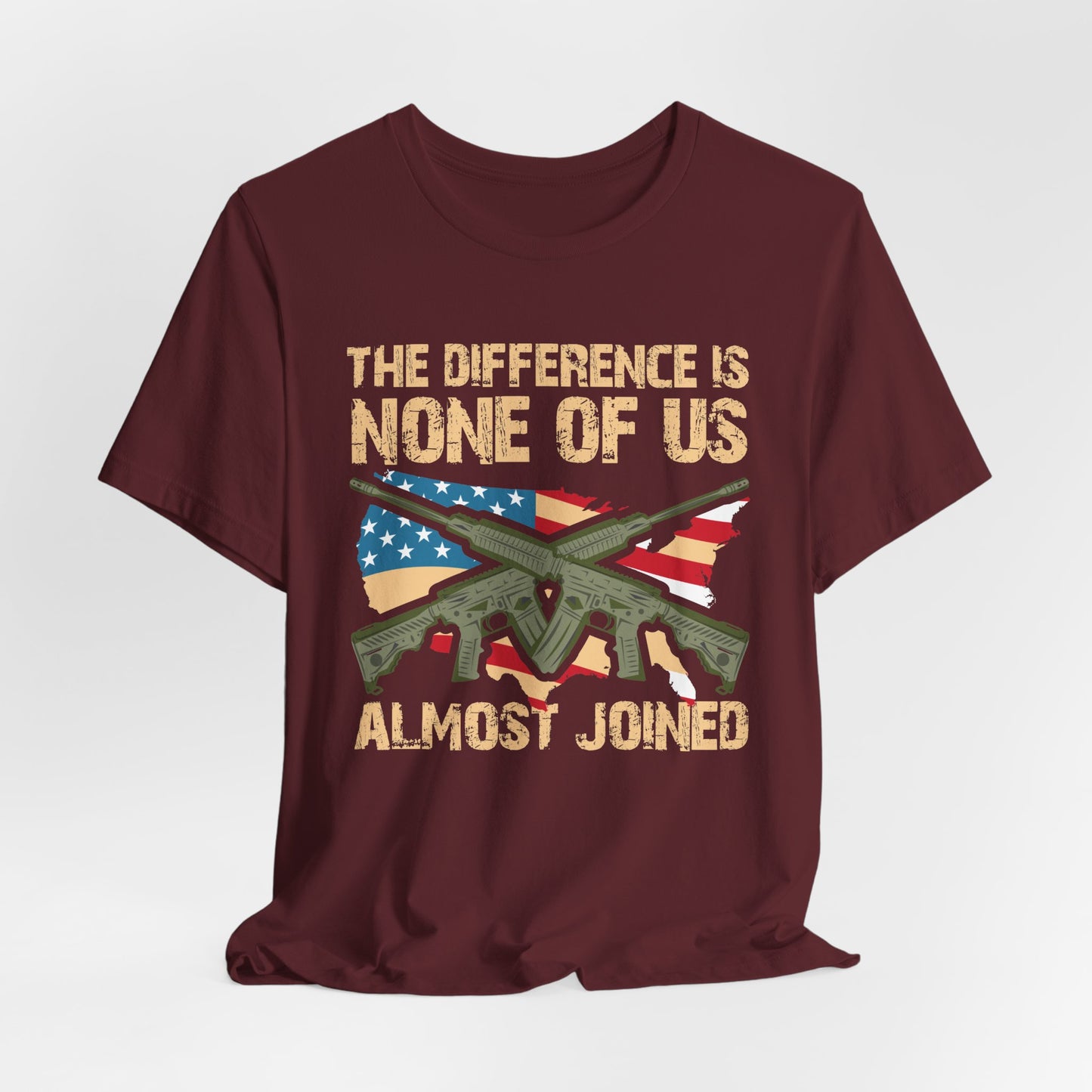 The Difference Is None Of Us Almost Joined Tee American Flag Crossed Rifles Unisex Cotton v18