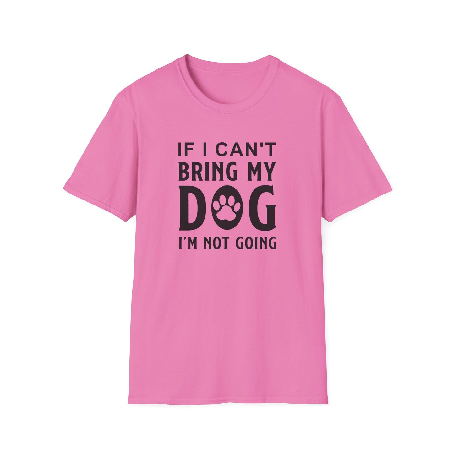 Dog Slogan T Shirts With Funny Quotes Unisex Softstyle Tee Gildan 64000 100 Percent Ring Spun Cotton