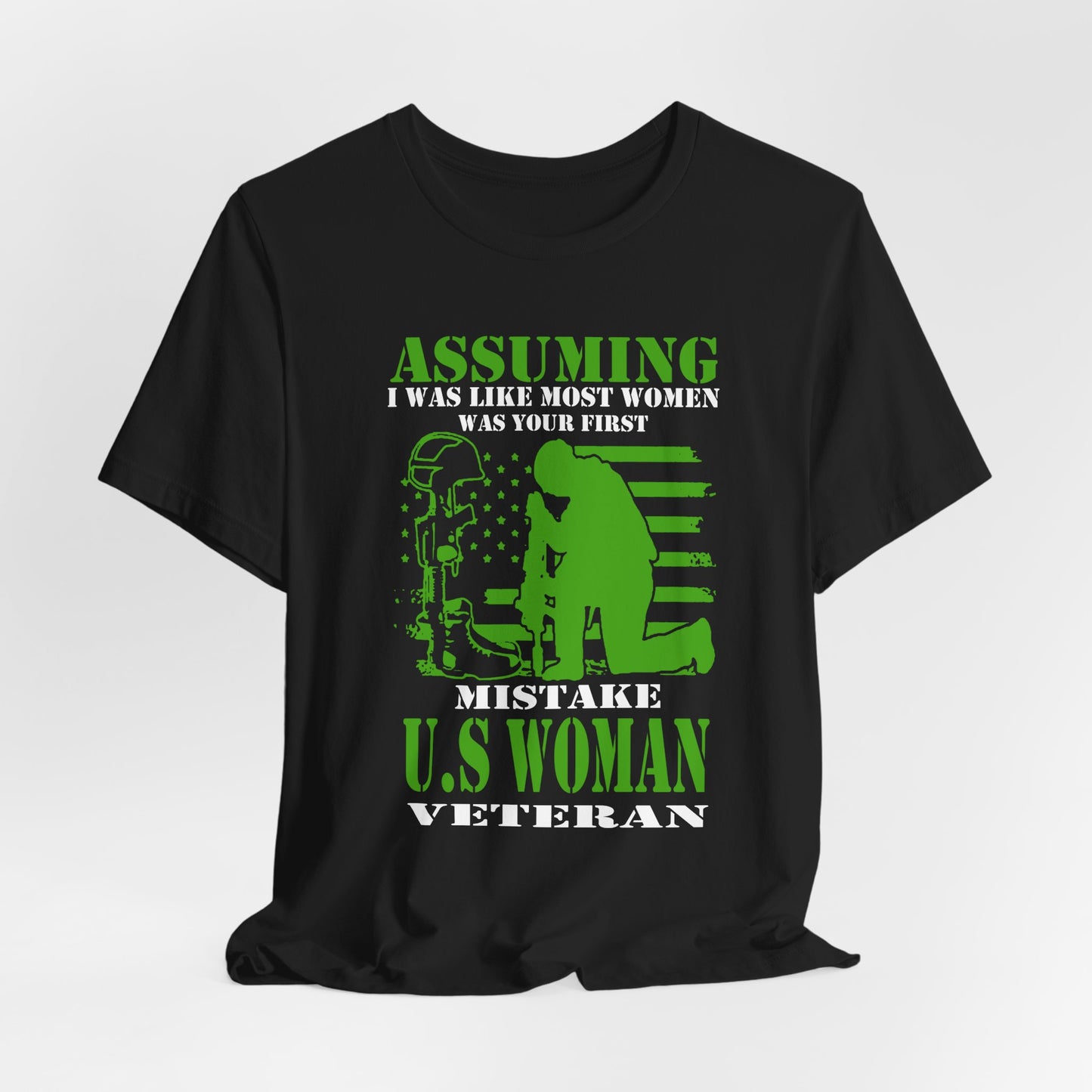 Assuming I Was Like Most Women Mistake U.S. Woman Veteran Unisex Cotton T-Shirt v45