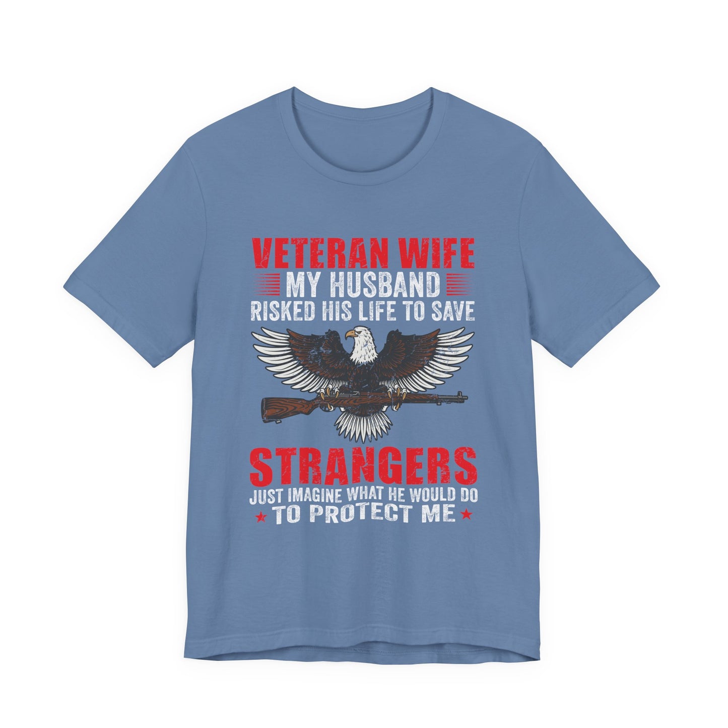 Veteran Wife My Husband Risked His Life To Save Strangers T-Shirt Eagle Rifle Unisex Cotton Tee v40