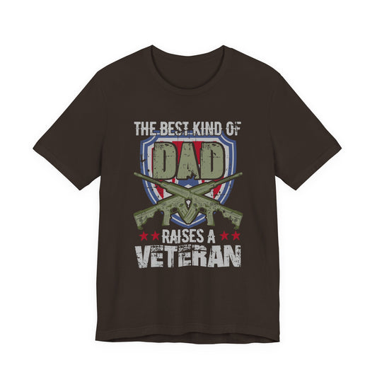 The Best Kind of Dad Raises a Veteran T-Shirt Military Veteran Pride Unisex Cotton Tee v13