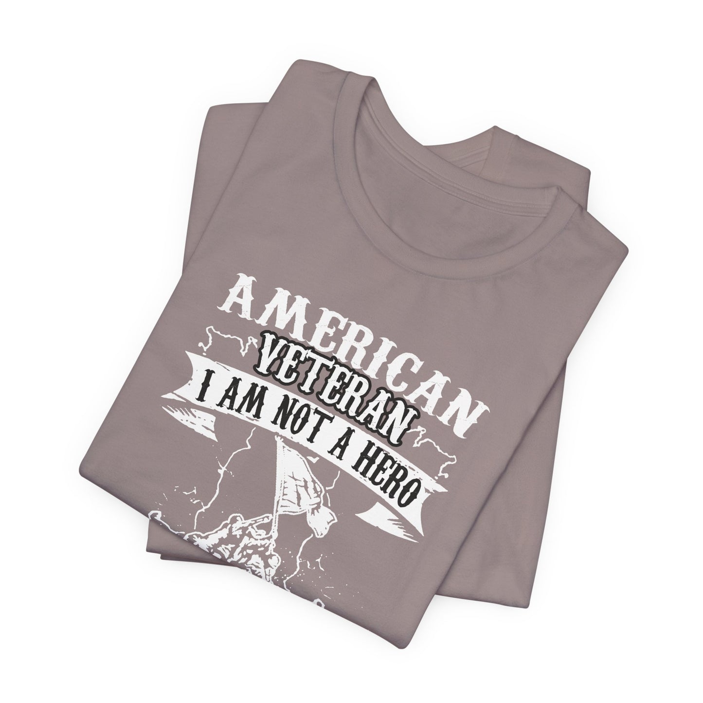 American Veteran I Am Not A Hero T-Shirt Military Tribute Unisex Cotton Tee v53