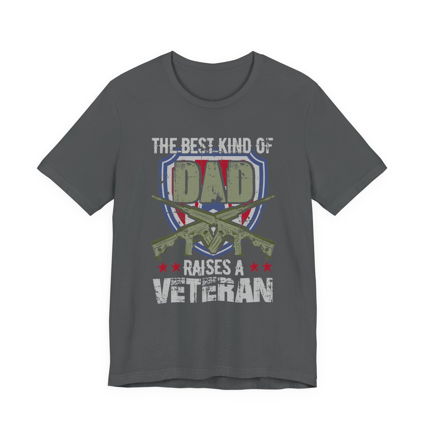 The Best Kind of Dad Raises a Veteran T-Shirt Military Veteran Pride Unisex Cotton Tee v13