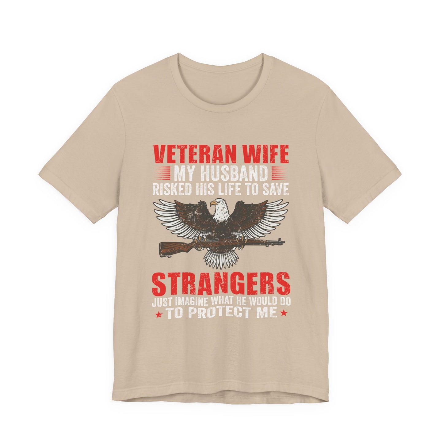 Veteran Wife My Husband Risked His Life To Save Strangers T-Shirt Eagle Rifle Unisex Cotton Tee v40
