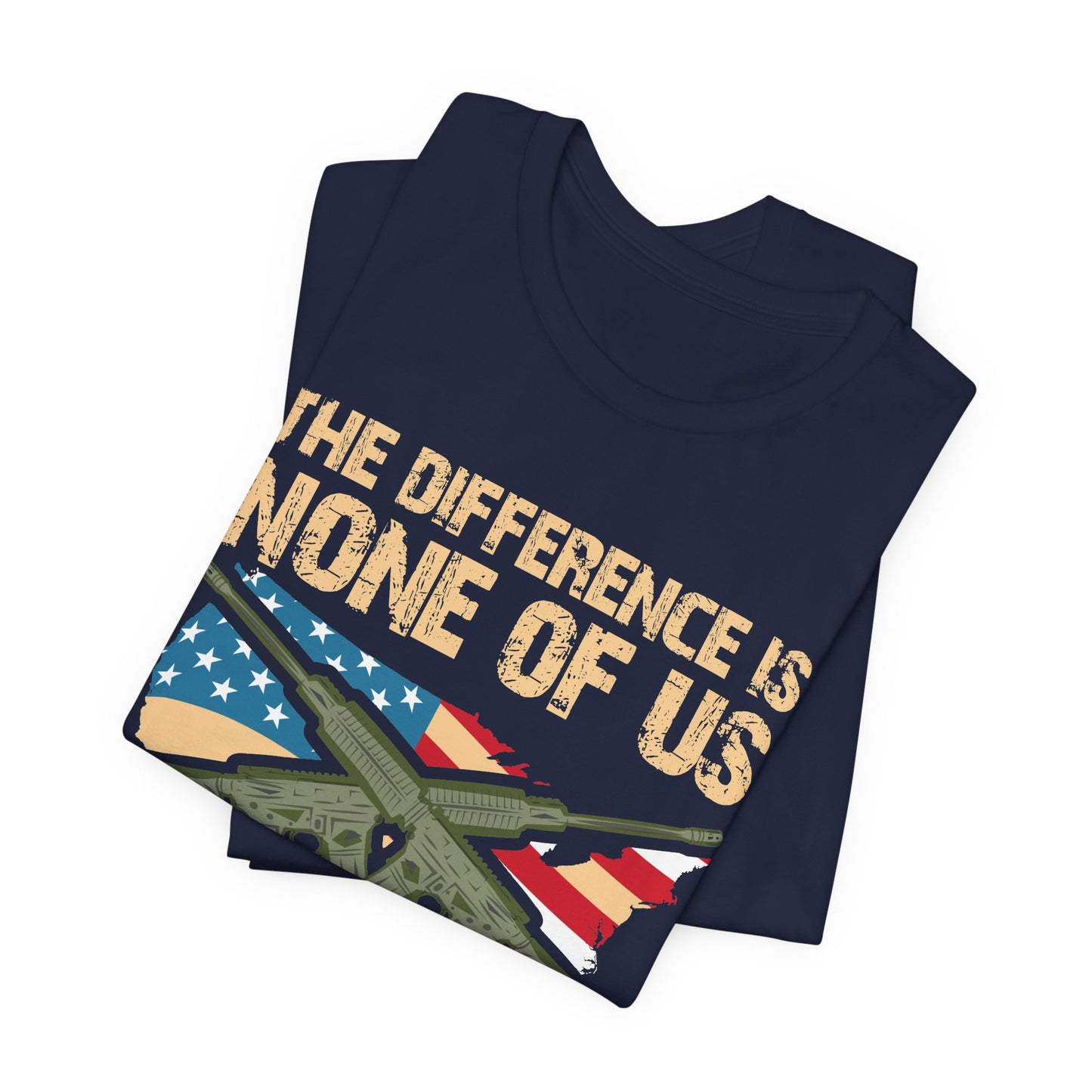 The Difference Is None Of Us Almost Joined Tee American Flag Crossed Rifles Unisex Cotton v18