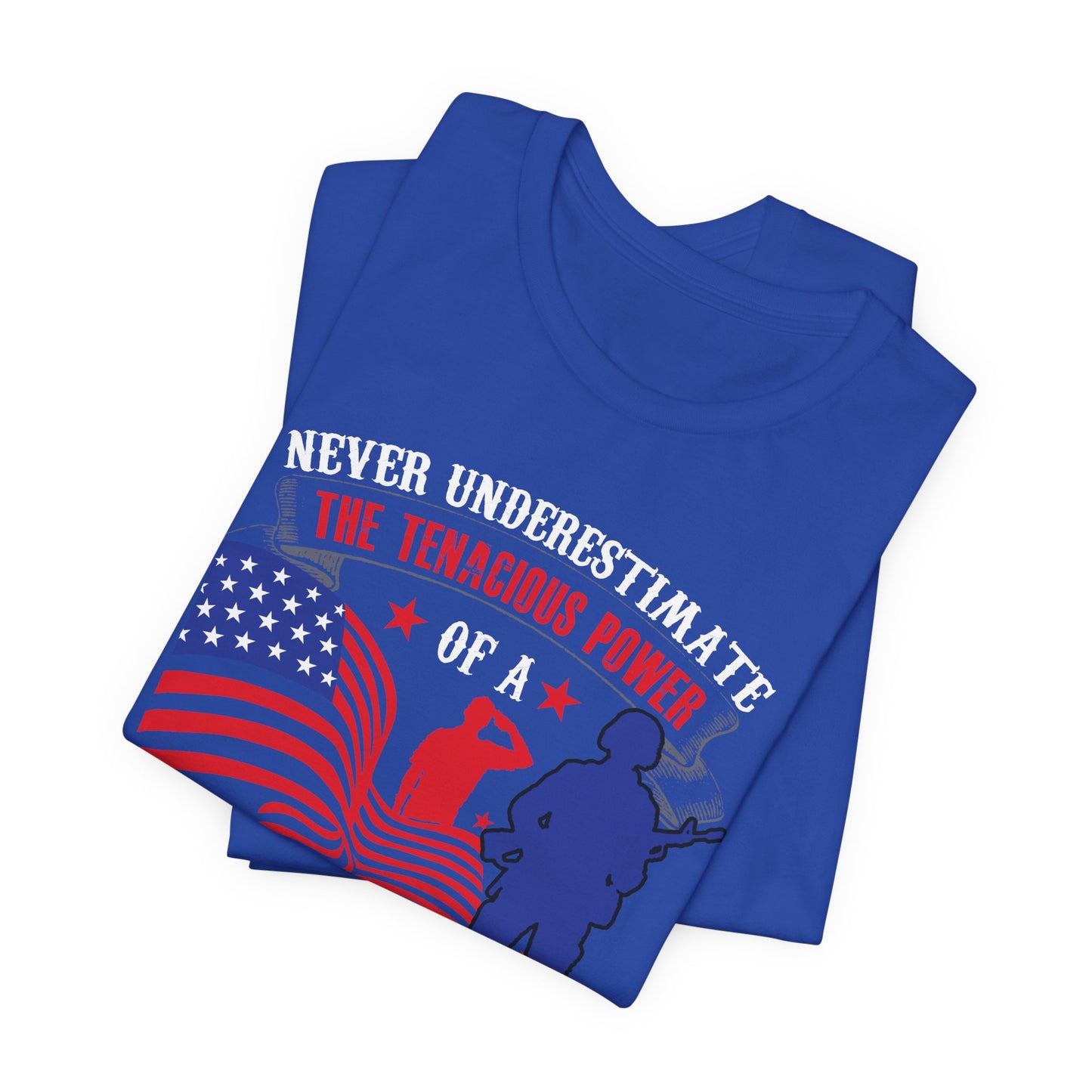 Never Underestimate the Tenacious Power U.S. Veteran T-Shirt American Flag Veteran Shirt v53