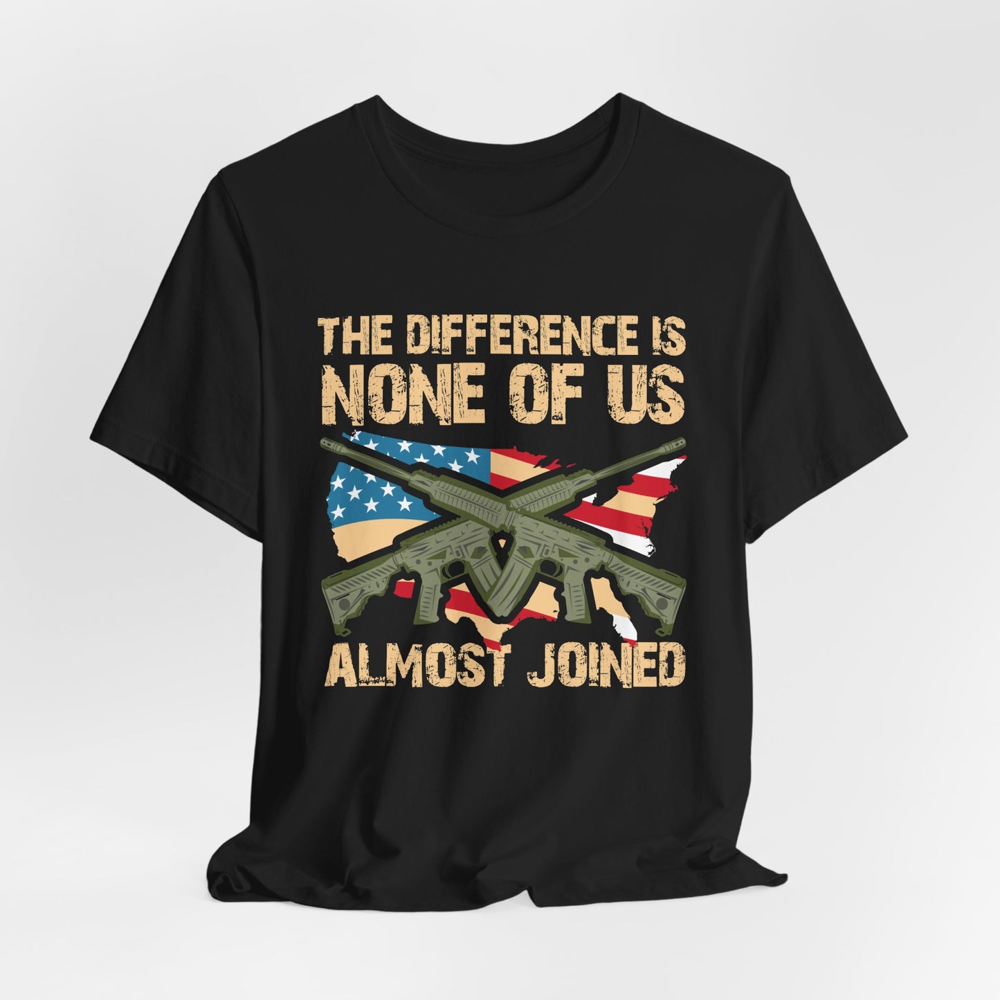 The Difference Is None Of Us Almost Joined Tee American Flag Crossed Rifles Unisex Cotton v18