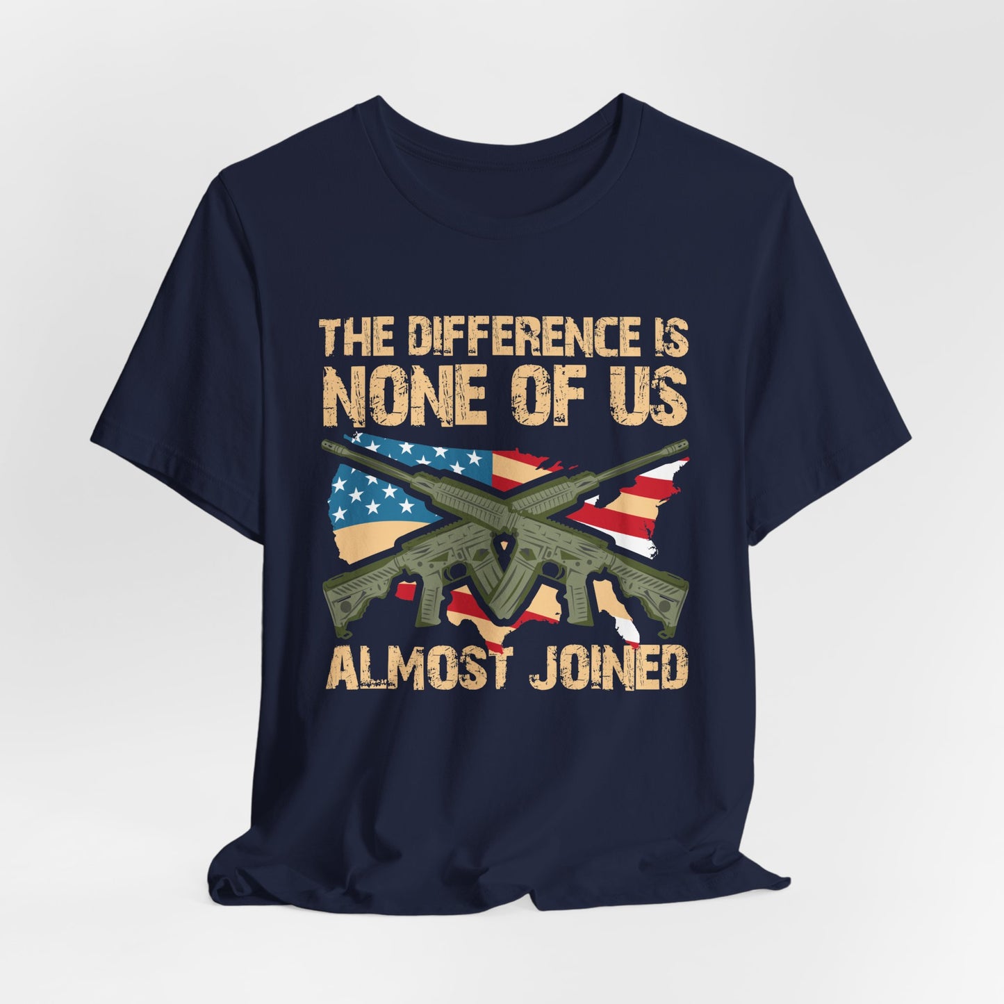 The Difference Is None Of Us Almost Joined Tee American Flag Crossed Rifles Unisex Cotton v18