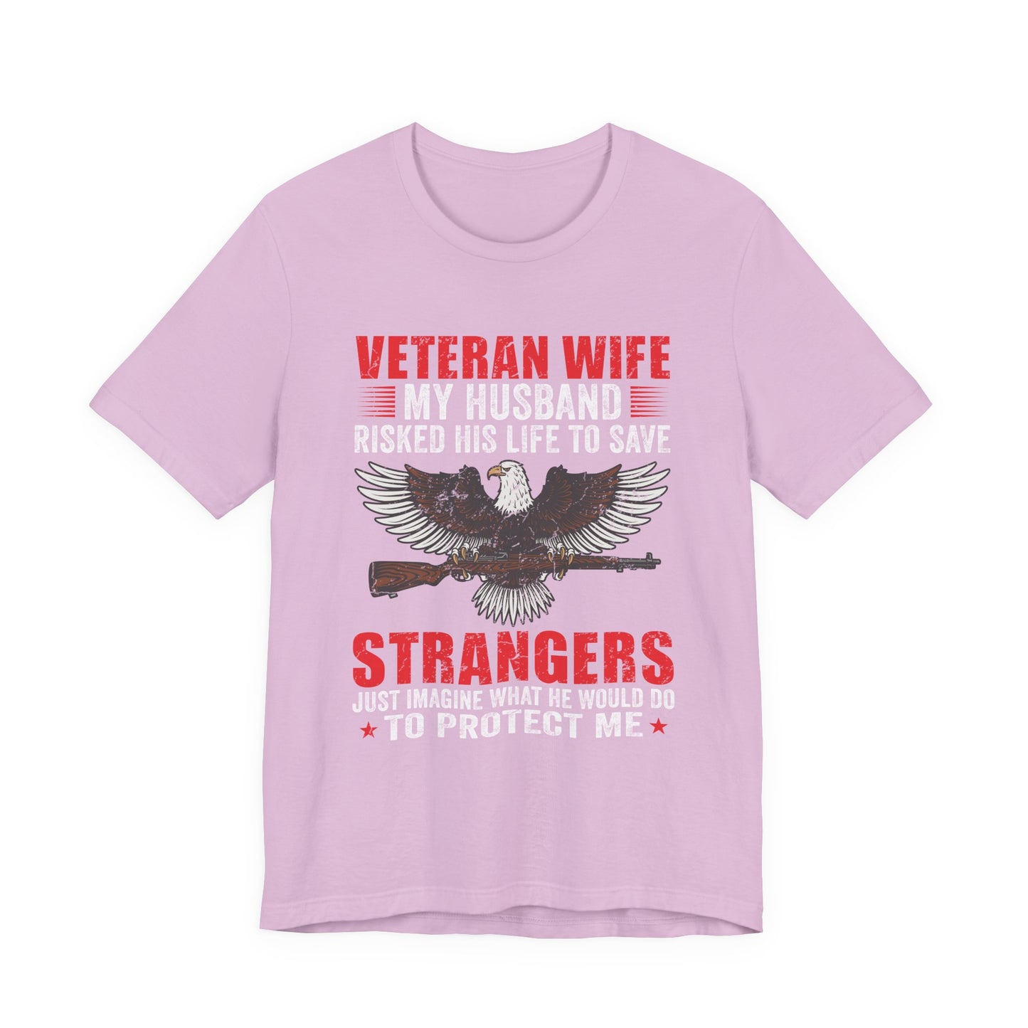 Veteran Wife My Husband Risked His Life To Save Strangers T-Shirt Eagle Rifle Unisex Cotton Tee v40