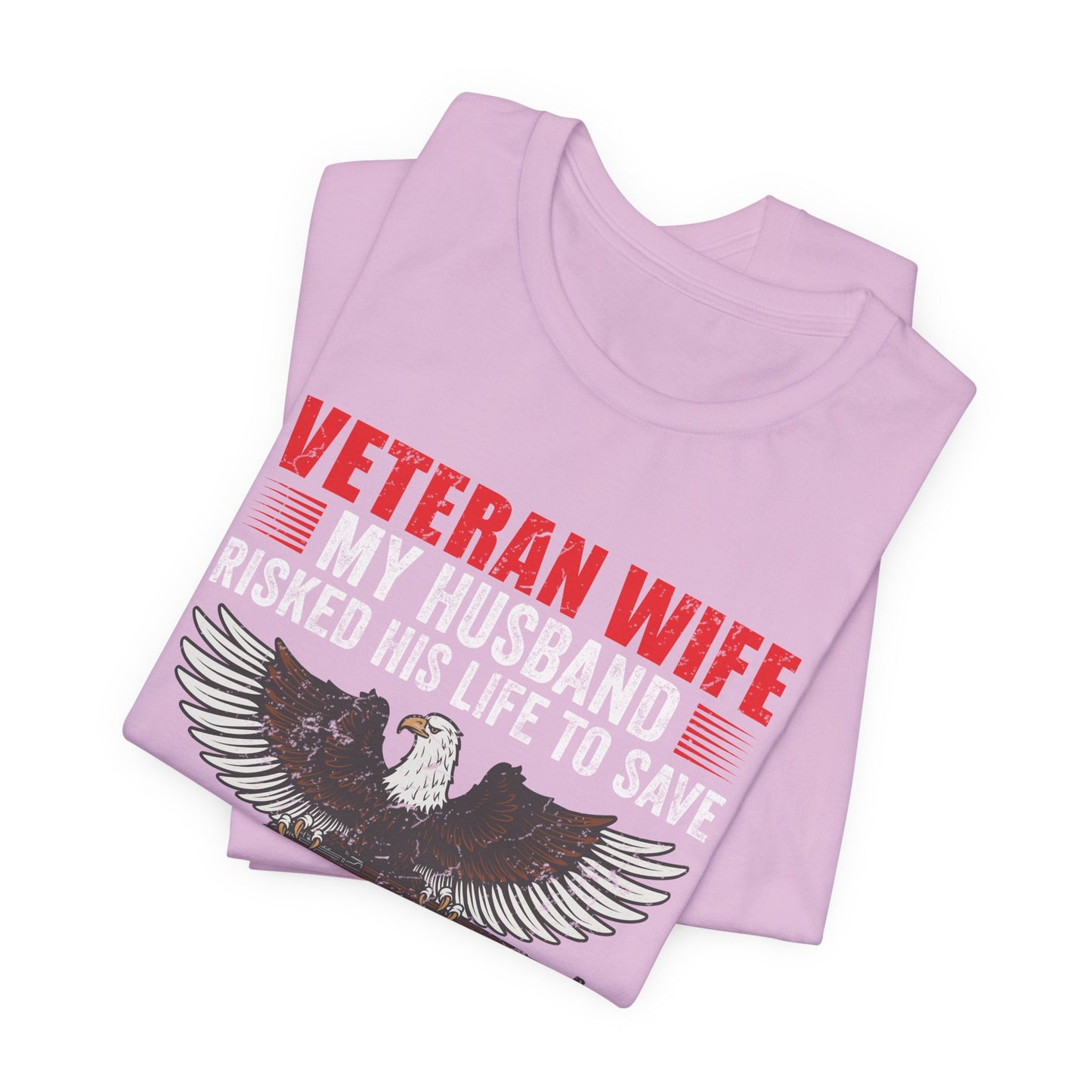 Veteran Wife My Husband Risked His Life To Save Strangers T-Shirt Eagle Rifle Unisex Cotton Tee v40