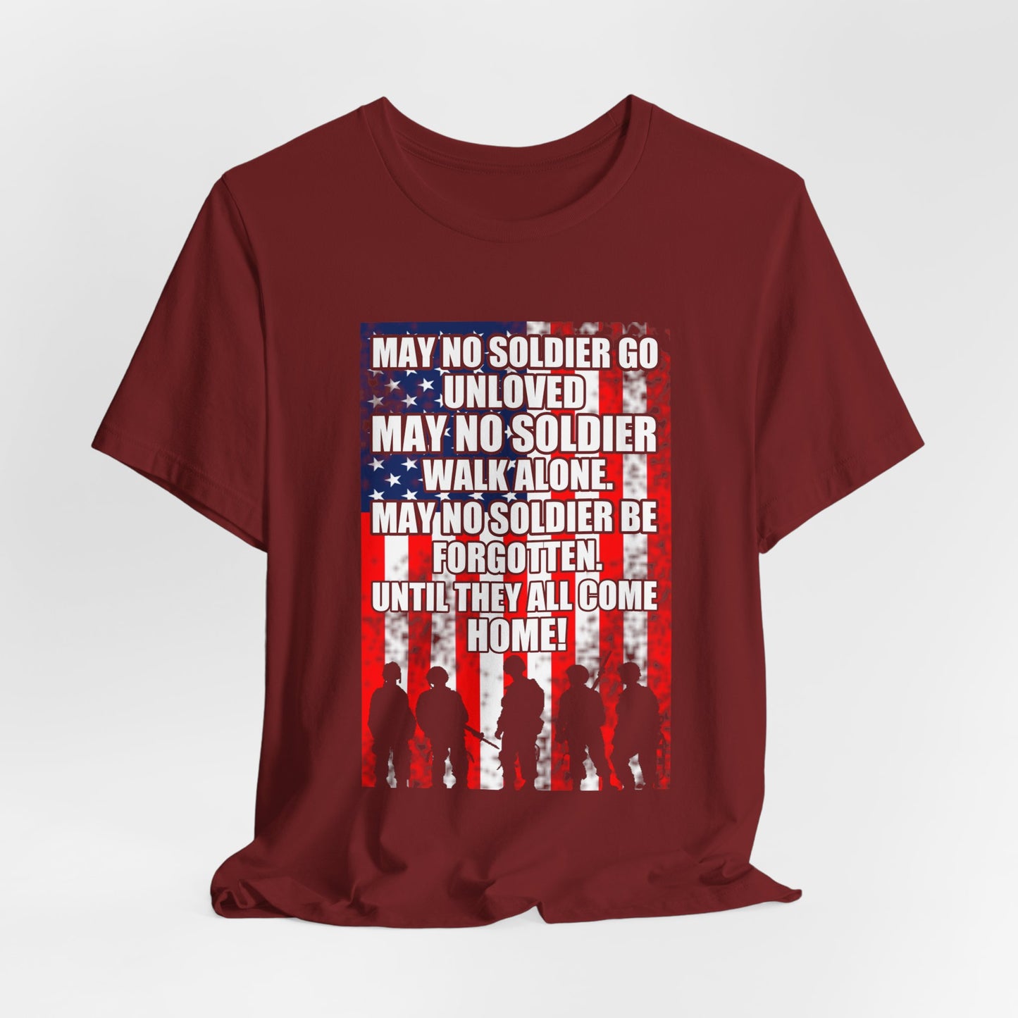 May No Soldier Go Unloved Flag T-Shirt Military Tribute Unisex Cotton Tee v49