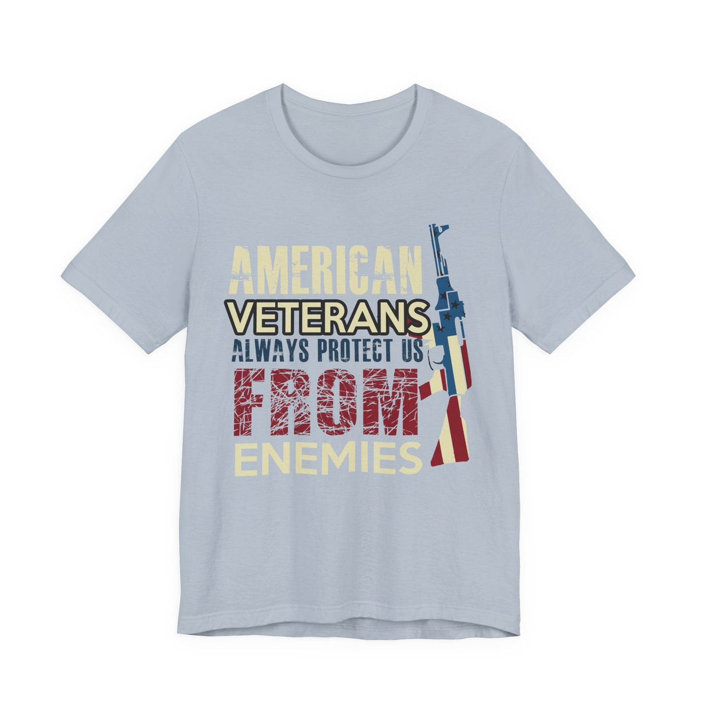 American Veterans Always Protect Us From Enemies T-Shirt Patriotic Military Unisex Cotton Tee v44