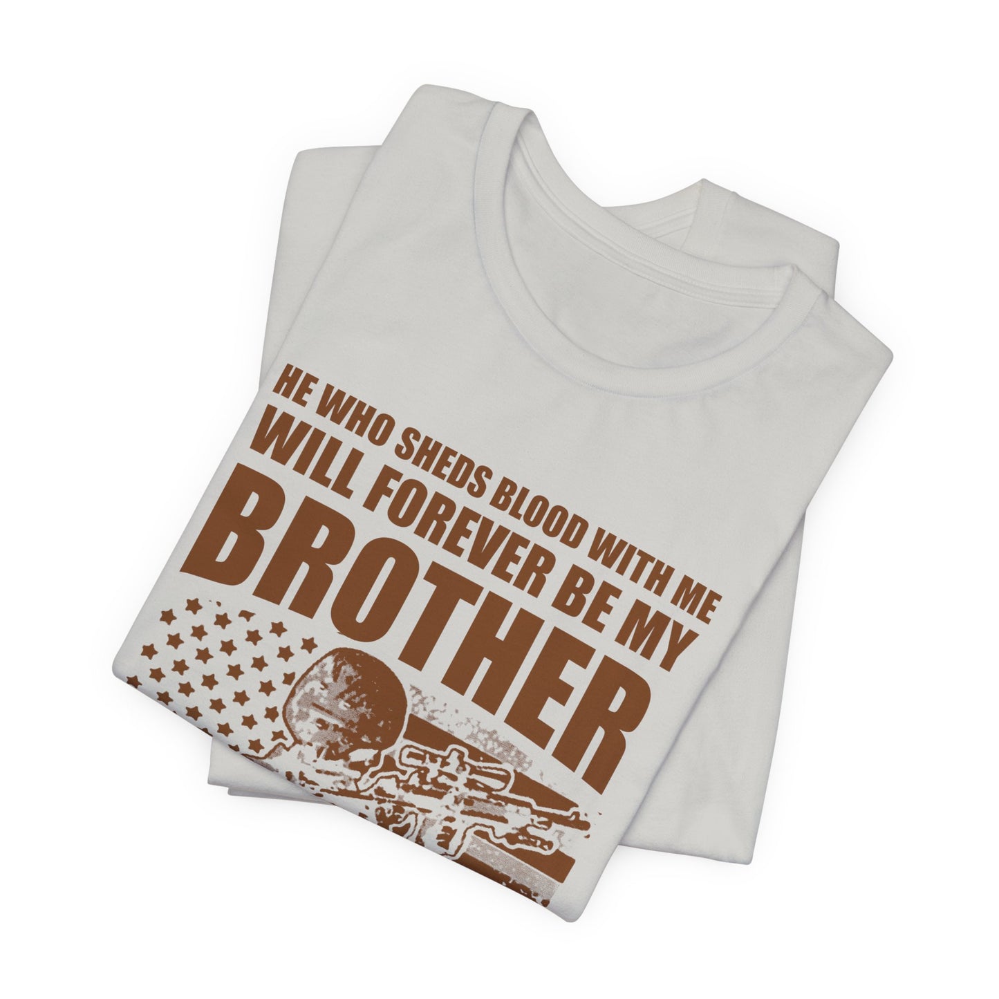 He Who Sheds Blood With Me Brother Veteran T-Shirt Military Flag Design Unisex Cotton v47