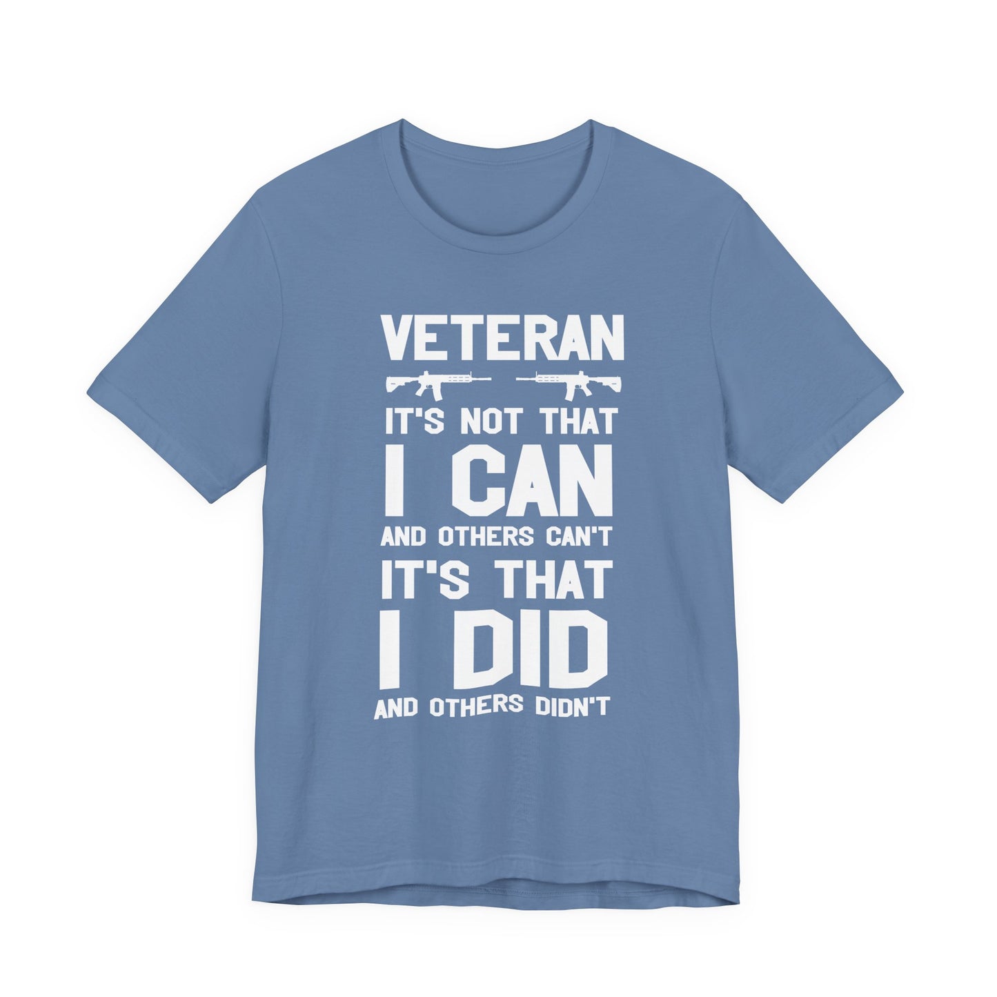 Veteran I Did Not Can Statement T-Shirt Military Rifle Silhouette Patriotic Unisex Cotton v61