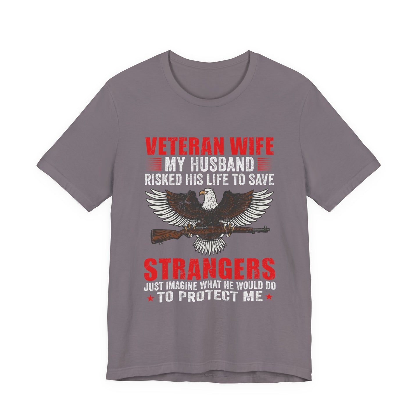 Veteran Wife My Husband Risked His Life To Save Strangers T-Shirt Eagle Rifle Unisex Cotton Tee v40