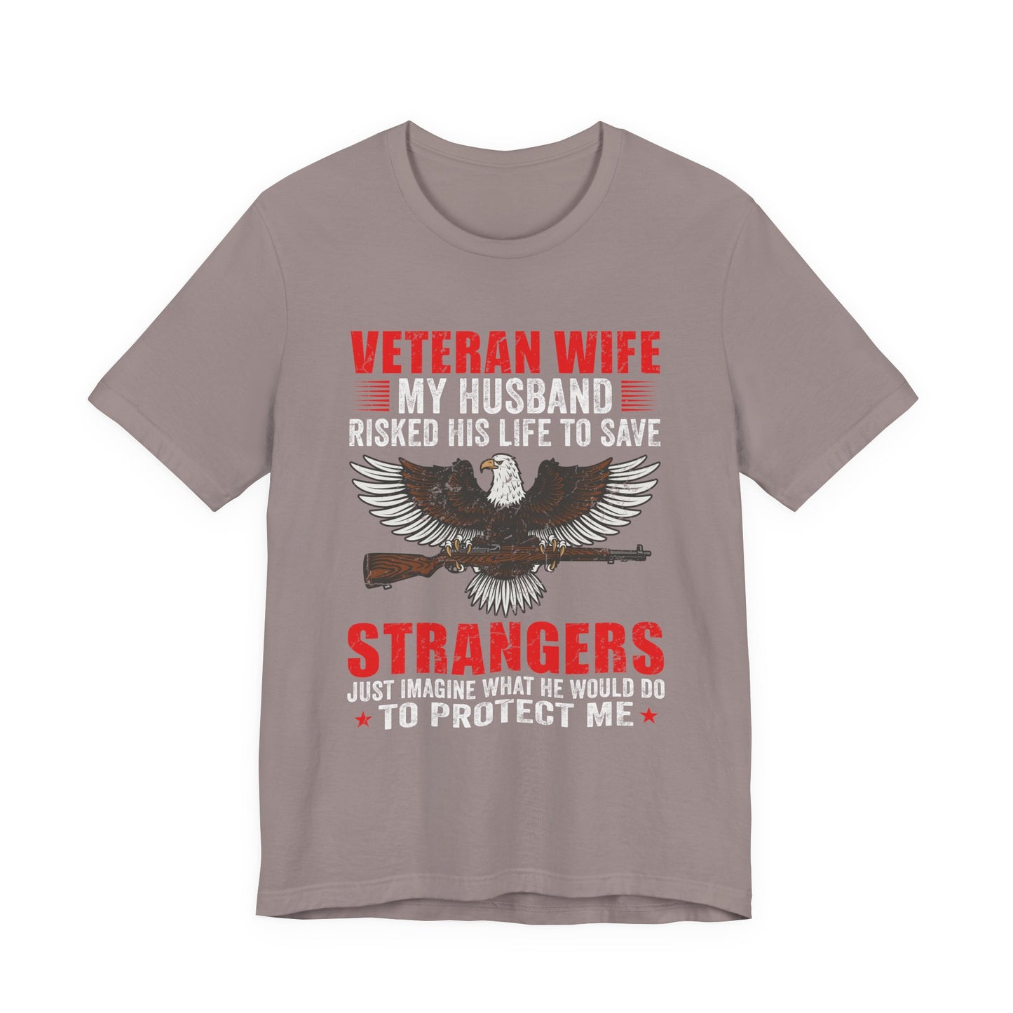 Veteran Wife My Husband Risked His Life To Save Strangers T-Shirt Eagle Rifle Unisex Cotton Tee v40