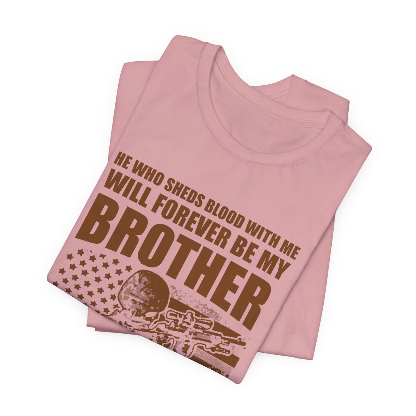 He Who Sheds Blood With Me Brother Veteran T-Shirt Military Flag Design Unisex Cotton v47