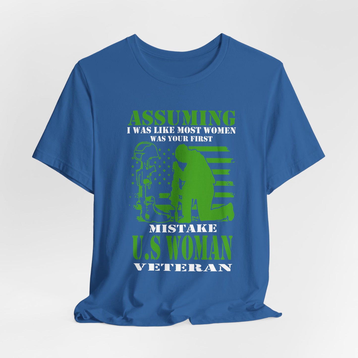 Assuming I Was Like Most Women Mistake U.S. Woman Veteran Unisex Cotton T-Shirt v45