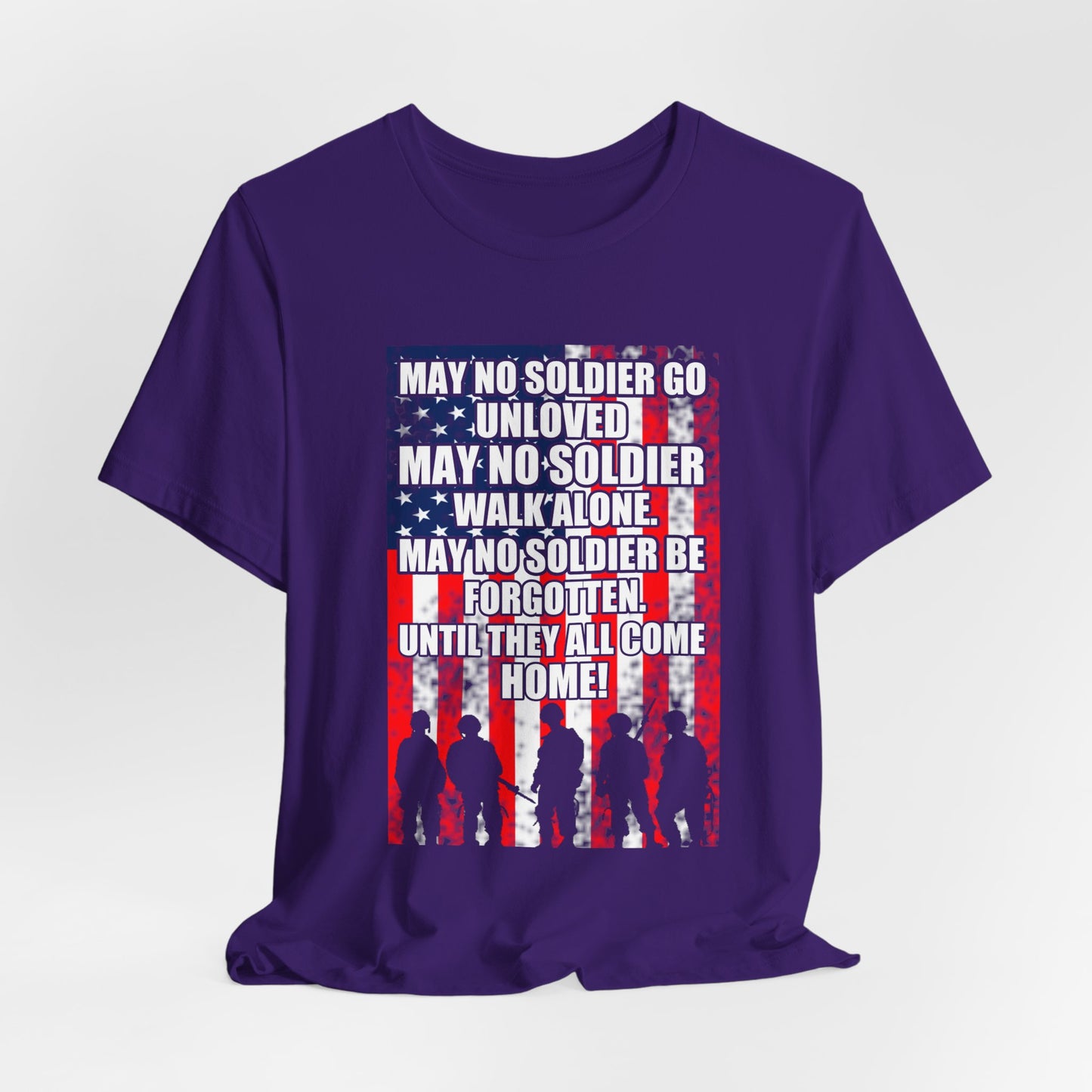 May No Soldier Go Unloved Flag T-Shirt Military Tribute Unisex Cotton Tee v49