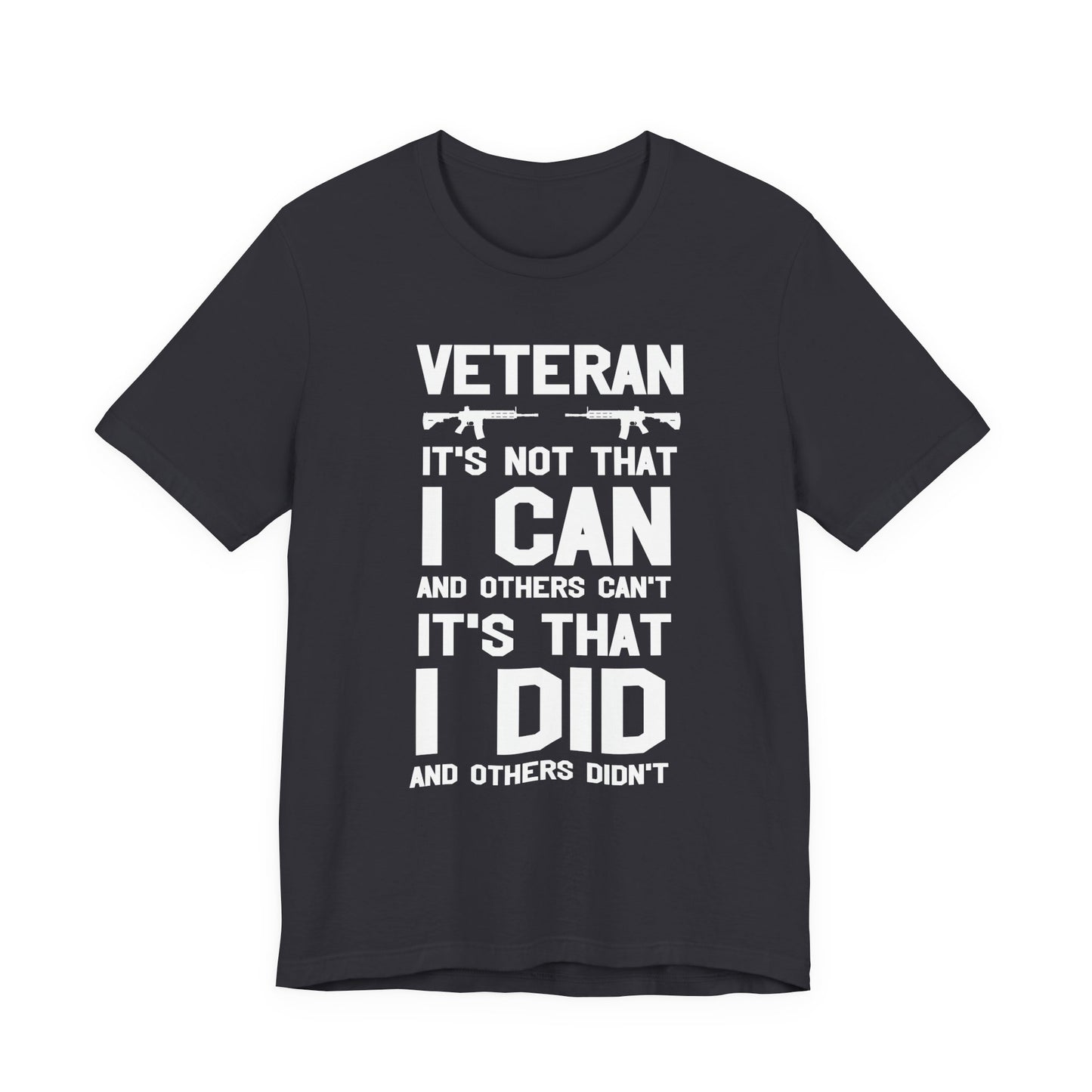 Veteran I Did Not Can Statement T-Shirt Military Rifle Silhouette Patriotic Unisex Cotton v61