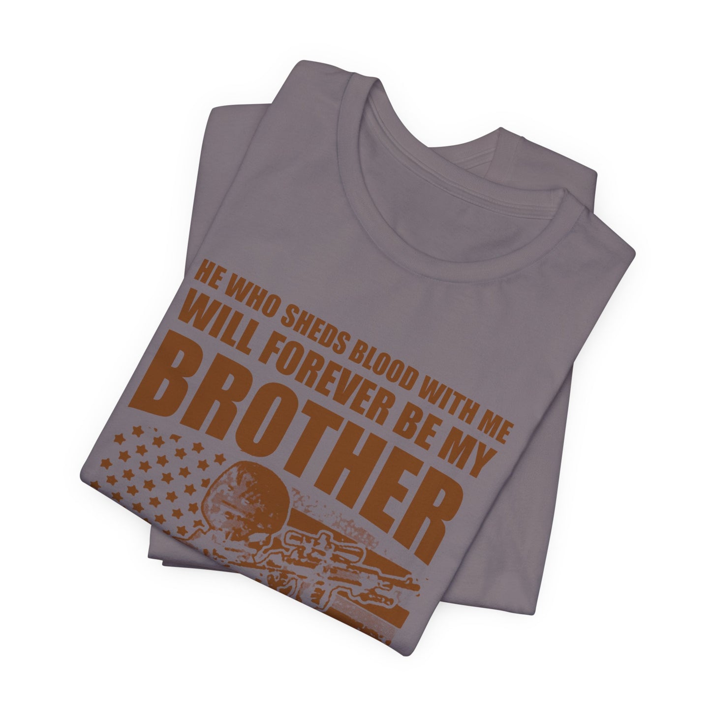 He Who Sheds Blood With Me Brother Veteran T-Shirt Military Flag Design Unisex Cotton v47