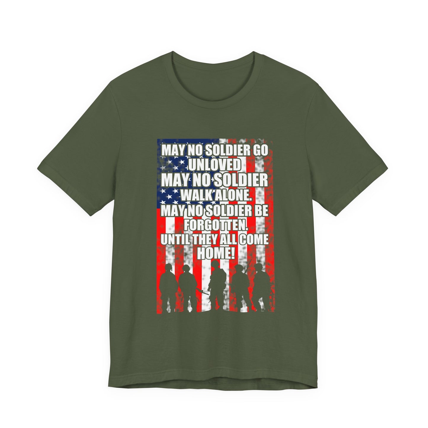 May No Soldier Go Unloved Flag T-Shirt Military Tribute Unisex Cotton Tee v49