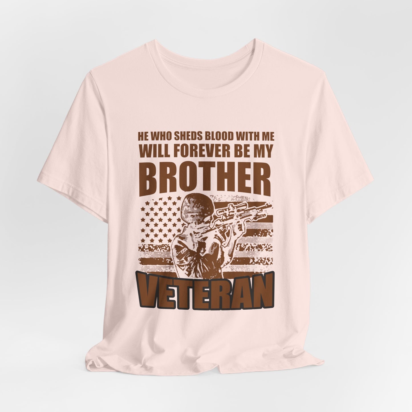 He Who Sheds Blood With Me Brother Veteran T-Shirt Military Flag Design Unisex Cotton v47