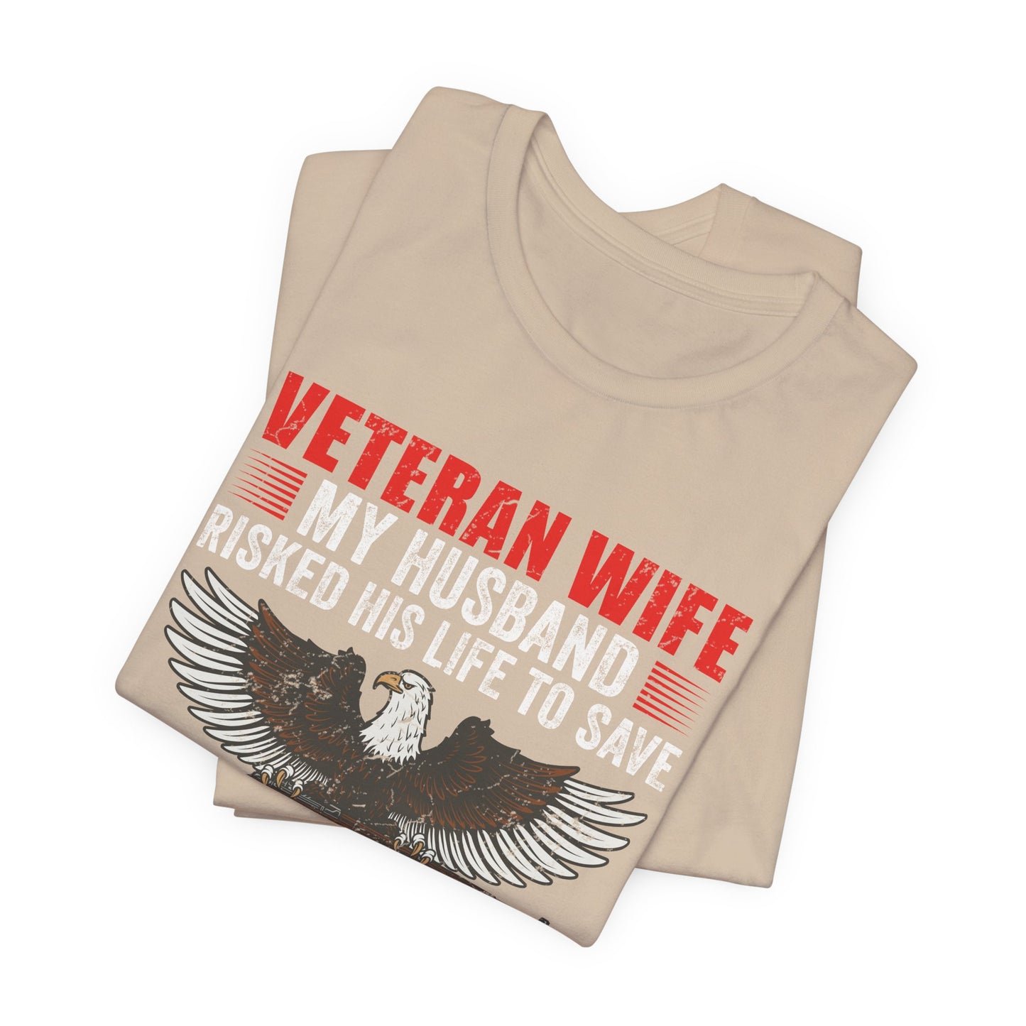 Veteran Wife My Husband Risked His Life To Save Strangers T-Shirt Eagle Rifle Unisex Cotton Tee v40