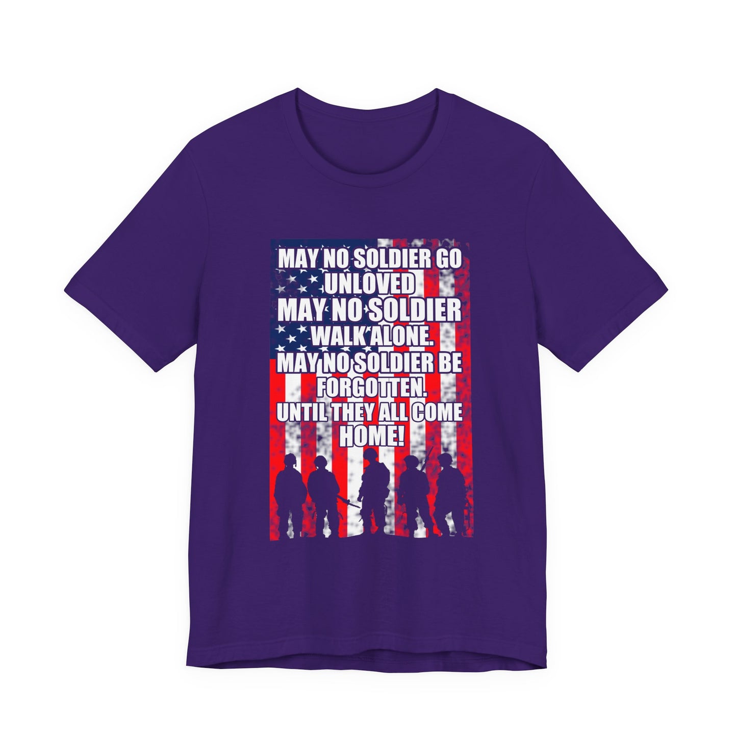 May No Soldier Go Unloved Flag T-Shirt Military Tribute Unisex Cotton Tee v49