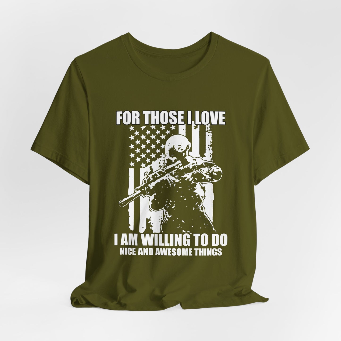For Those I Love I Am Willing To Do Nice And Awesome Things T-Shirt Armed Soldier Flag Unisex Cotton Tee v50