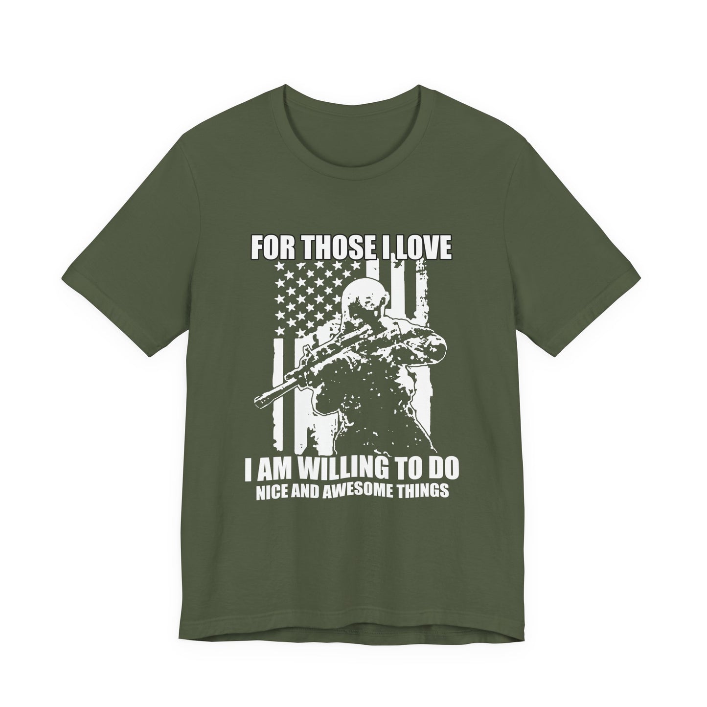For Those I Love I Am Willing To Do Nice And Awesome Things T-Shirt Armed Soldier Flag Unisex Cotton Tee v50
