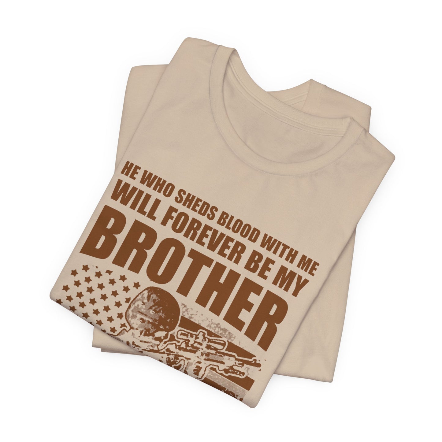 He Who Sheds Blood With Me Brother Veteran T-Shirt Military Flag Design Unisex Cotton v47