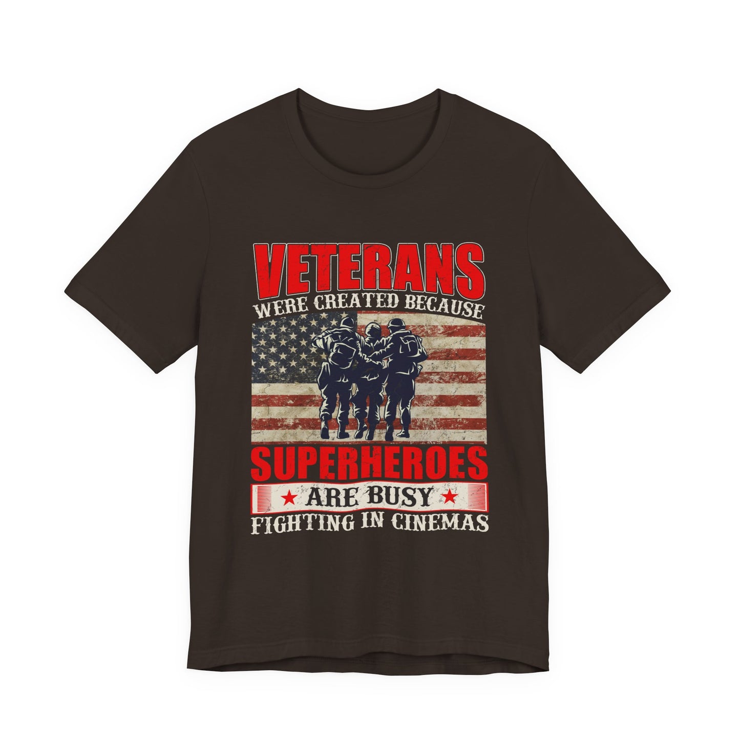 Veterans Were Created Because Superheroes Are Busy T-Shirt American Flag Soldiers Tee v41