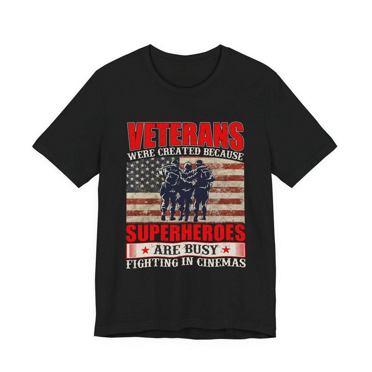 Veterans Were Created Because Superheroes Are Busy T-Shirt American Flag Soldiers Tee v41