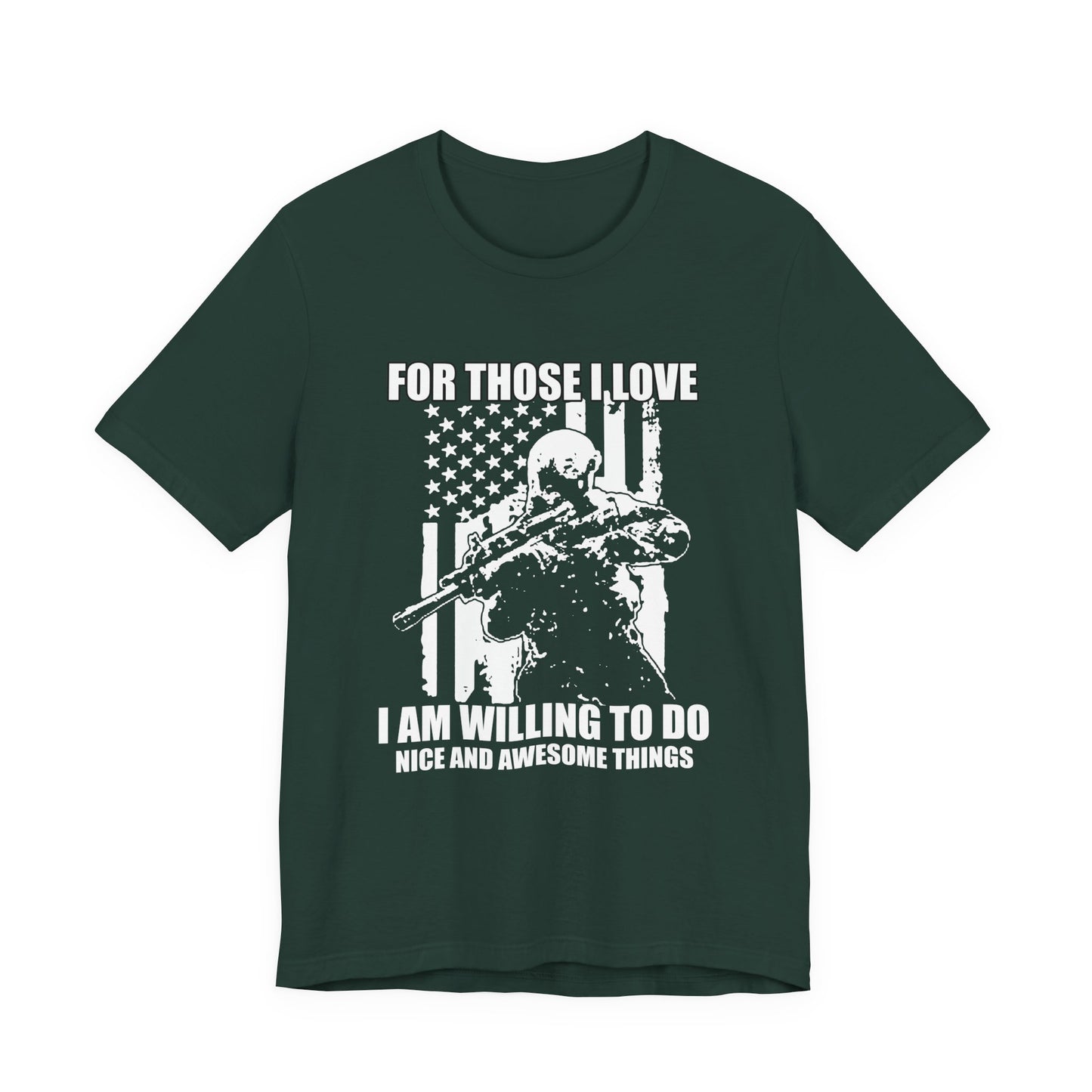 For Those I Love I Am Willing To Do Nice And Awesome Things T-Shirt Armed Soldier Flag Unisex Cotton Tee v50