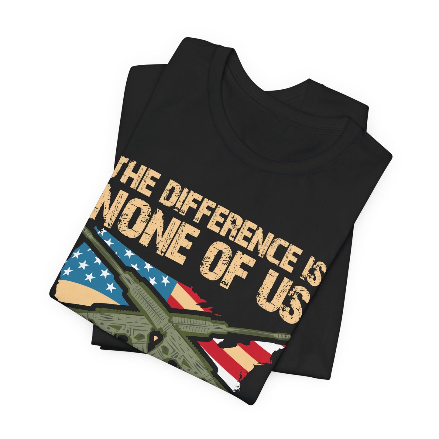 The Difference Is None Of Us Almost Joined Tee American Flag Crossed Rifles Unisex Cotton v18