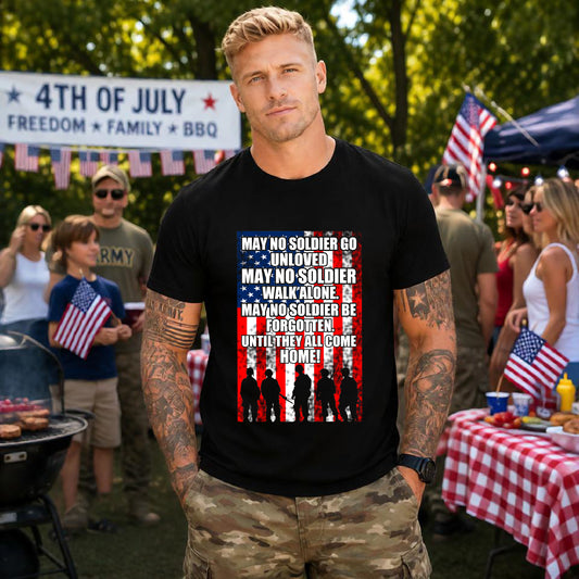 May No Soldier Go Unloved Flag T-Shirt Military Tribute Unisex Cotton Tee v49