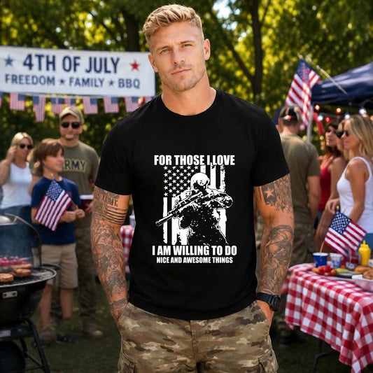 For Those I Love I Am Willing To Do Nice And Awesome Things T-Shirt Armed Soldier Flag Unisex Cotton Tee v50